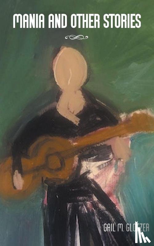 Glotzer, Gail M. - Mania and Other Stories