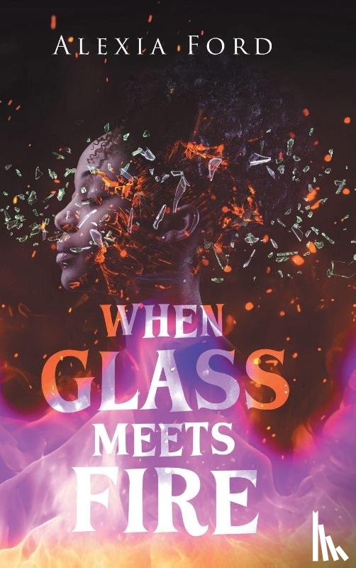Ford, Alexia - When Glass Meets Fire
