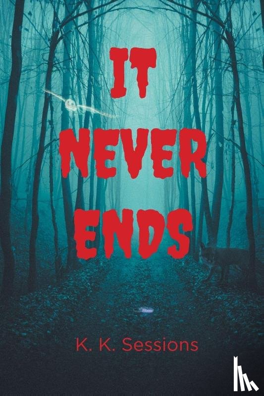 Sessions, K. K. - It Never Ends