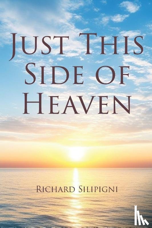 Silipigni, Richard - Just This Side of Heaven