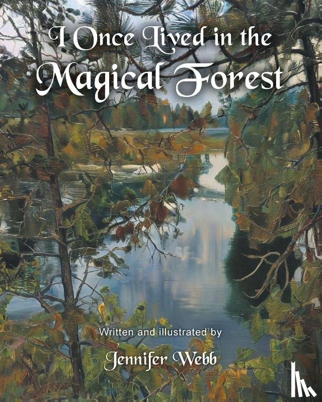 Webb, Jennifer - I Once Lived in the Magical Forest
