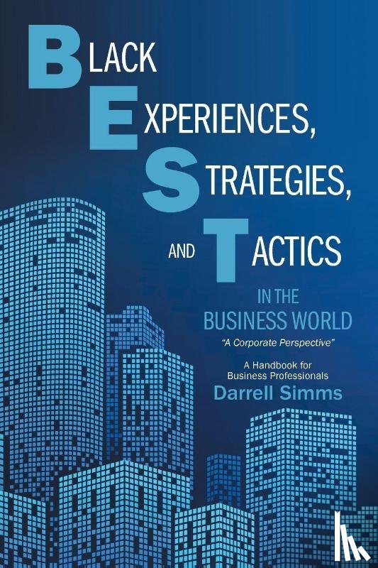 Simms, Darrell - Black Experiences, Strategies, and Tactics in the Business World