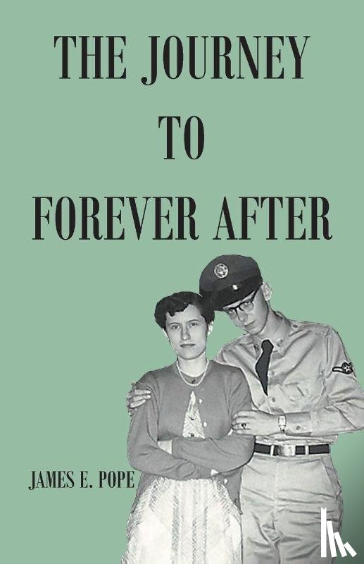 Pope, James E. - The Journey to Forever After