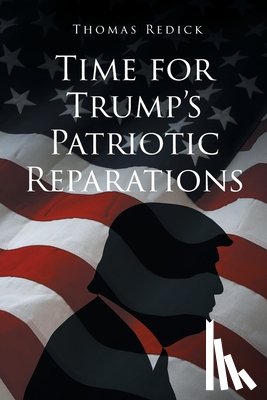 Redick, Thomas - Time for Trump's Patriotic Reparations