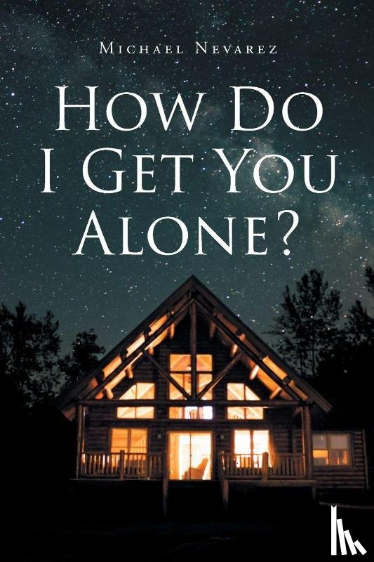 Nevarez, Michael - How Do I Get You Alone?