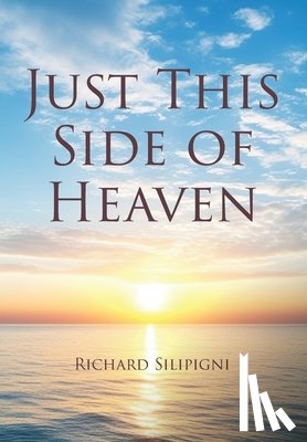 Silipigni, Richard - Just This Side of Heaven