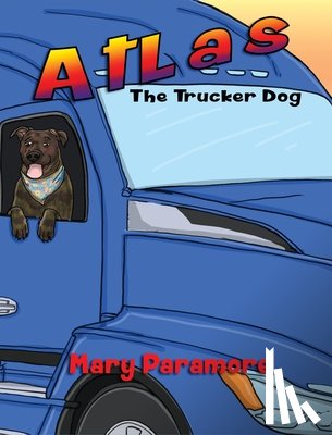 Paramore, Mary - Atlas The Trucker Dog