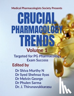 Dr Shiva Murthy N - Crucial Pharmacology Trends (Volume 1): Targeted for PG Pharmacology Exam Success