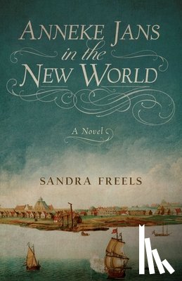 Freels, Sandra - Anneke Jans in the New World