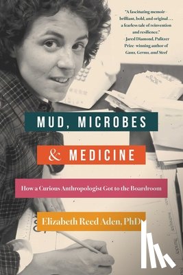 Reed Aden, Elizabeth - Mud, Microbes, and Medicine