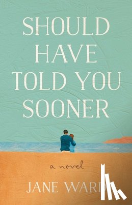 Ward, Jane - Should Have Told You Sooner