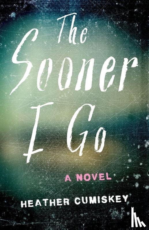 Cumiskey, Heather - The Sooner I Go
