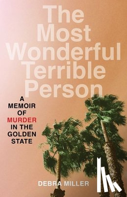 Miller, Debra - The Most Wonderful Terrible Person