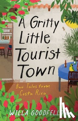 Goodfellow, Willa - A Gritty Little Tourist Town