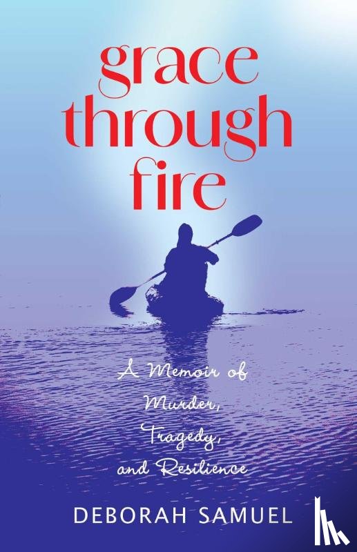 Samuel, Deborah - Grace Through Fire
