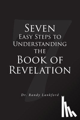 Lankford, Randy - Seven Easy Steps to Understanding the Book of Revelation