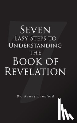 Lankford, Randy - Seven Easy Steps to Understanding the Book of Revelation