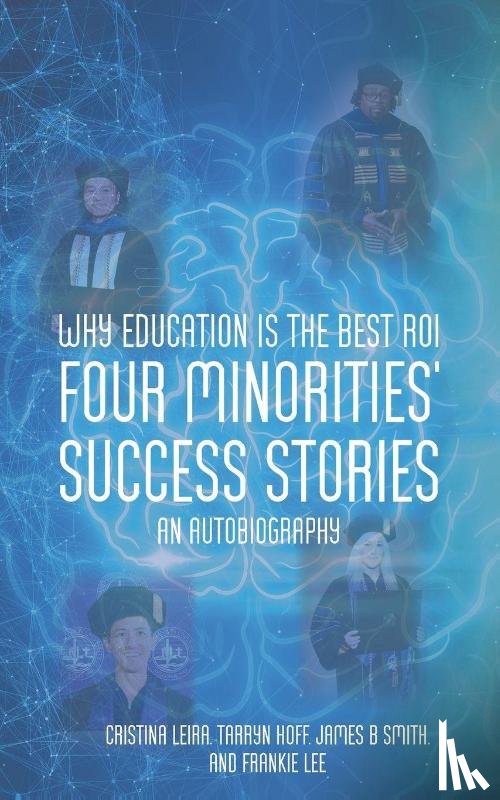 Tarryn Hoff, Cristina Leira, Frankie Lee, James B Smith - Why Education is the Best ROI