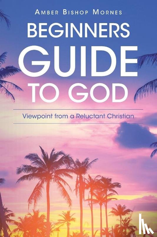 Mornes, Amber Bishop - Beginners Guide to God