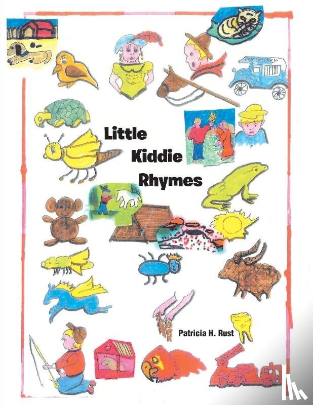 Rust, Patricia H. - Little Kiddie Rhymes