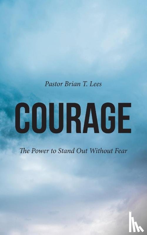 Lees, Pastor Brian T. - Courage