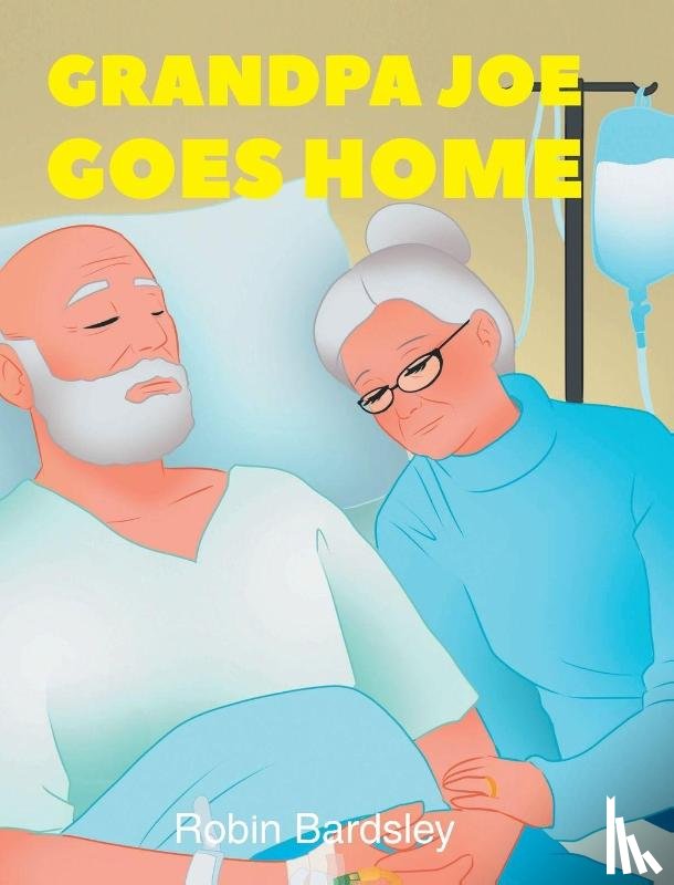 Bardsley, Robin - Grandpa Joe Goes Home