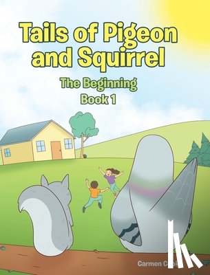 Cook, Carmen - Tails of Pigeon and Squirrel: The Beginning
