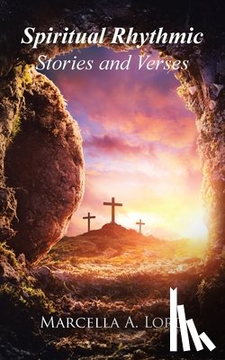 Lord, Marcella A. - Spiritual Rhythmic Stories and Verses