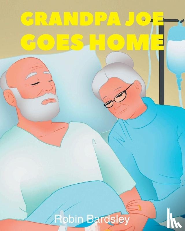 Bardsley, Robin - Grandpa Joe Goes Home