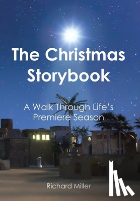 Miller, Richard - The Christmas Story Book: A Walk Through Life's Premiere Season