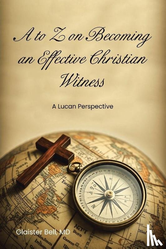 Bell MD, Glaister - A to Z on Becoming an Effective Christian Witness