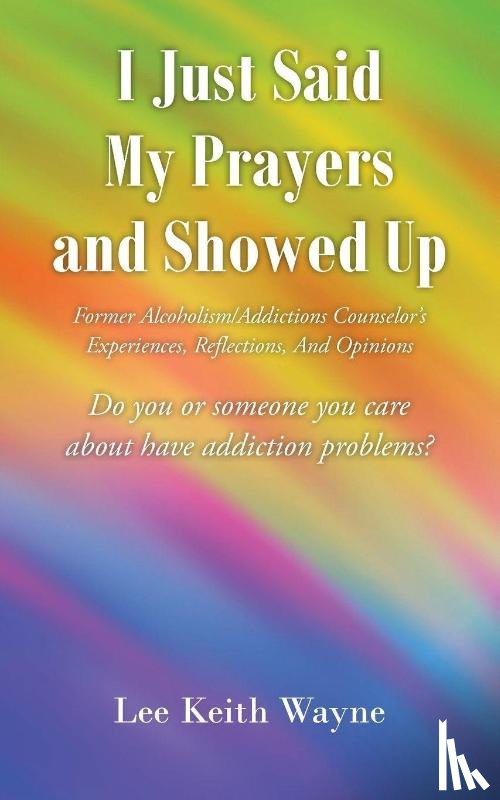 Wayne, Lee Keith - I Just Said My Prayers and Showed Up