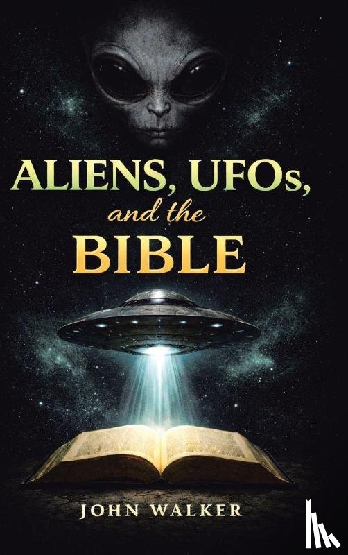Walker, John - Aliens, UFOs, and the Bible