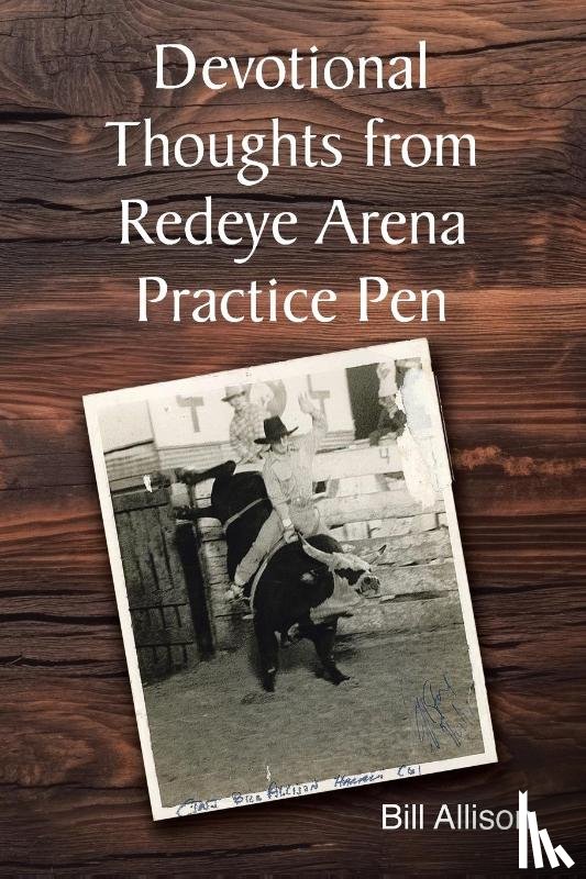 Allison, Bill - Devotional Thoughts from Redeye Arena Practice Pen