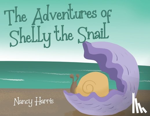 Harris, Nancy - The Adventures of Shelly the Snail