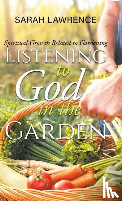 Sarah Lawrence - Listening to God in the Garden