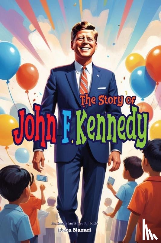Nazari, Reza - The Story of John F. Kennedy