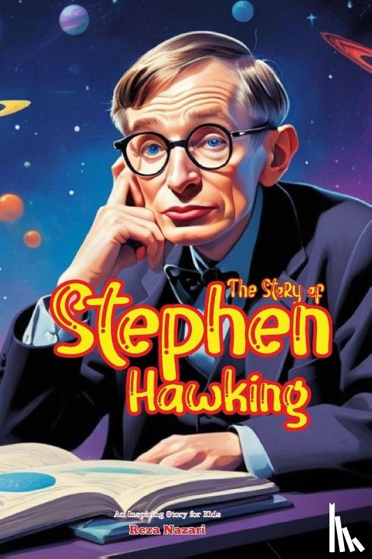 Nazari, Reza - The Story of Stephen Hawking