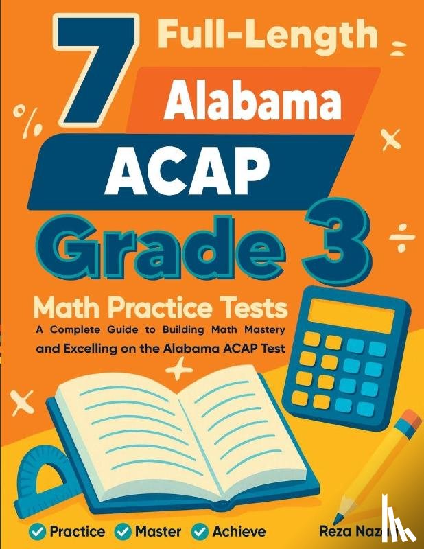 Nazari, Reza - 7 Full-Length Alabama ACAP Grade 3 Math Practice Tests
