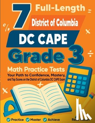 Nazari, Reza - 7 Full-Length DC CAPE Grade 3 Math Practice Tests