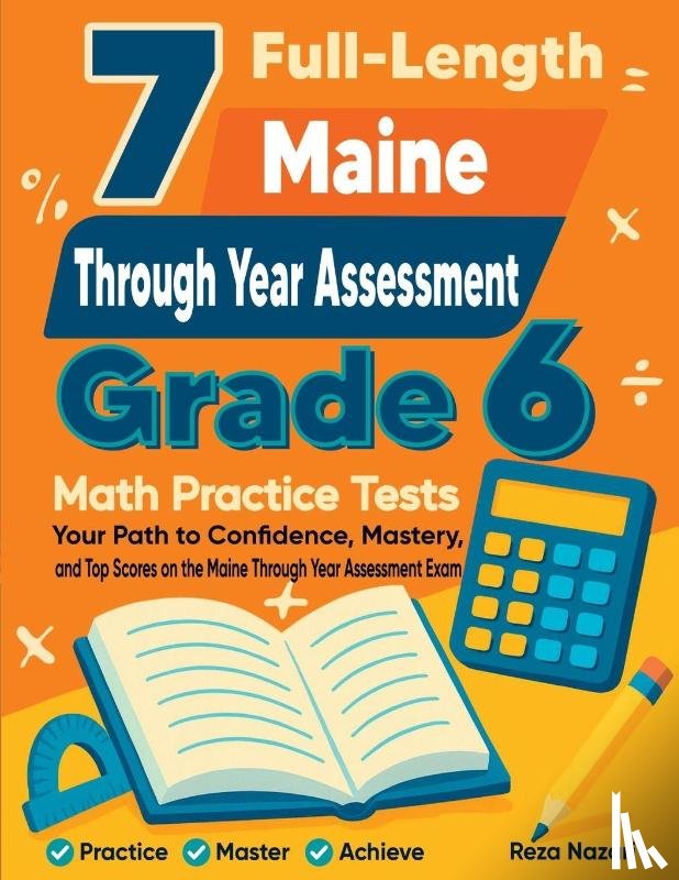 Nazari, Reza - 7 Full-Length Maine Through Year Assessment Grade 6 Math Practice Tests