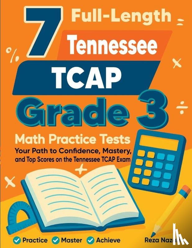 Nazari, Reza - 7 Full-Length Tennessee TCAP Grade 3 Math Practice Tests