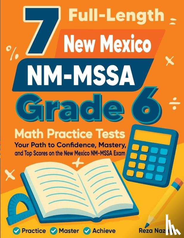 Nazari, Reza - 7 Full-Length New Mexico NM-MSSA Grade 6 Math Practice Tests