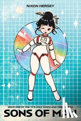 Hersey, Nixon - Sons of Man: Book One of the "It's Only Space and Time" Series