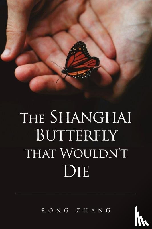 Zhang, Rong - The Shanghai Butterfly that Wouldn't Die