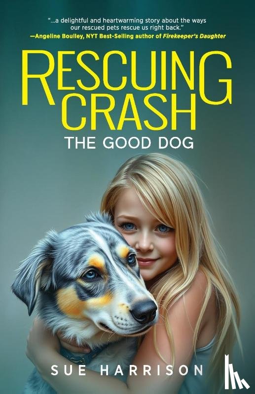 Harrison, Sue - Rescuing Crash, the Good Dog