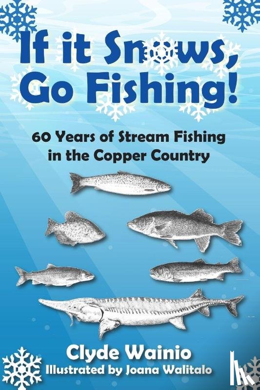 Wainio, Clyde - If It Snows, Go Fishing!