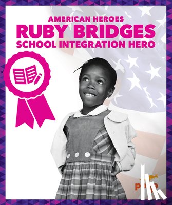 Becker, Becca - Ruby Bridges: School Integration Hero