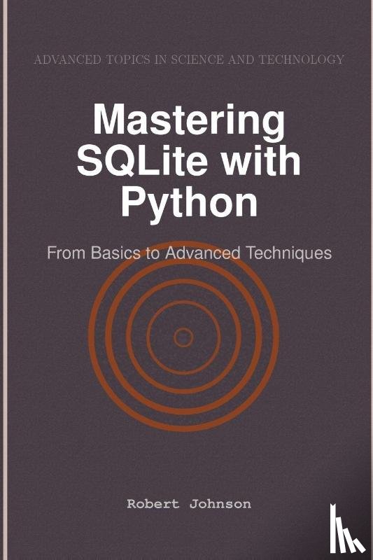 Johnson, Robert - Mastering SQLite with Python