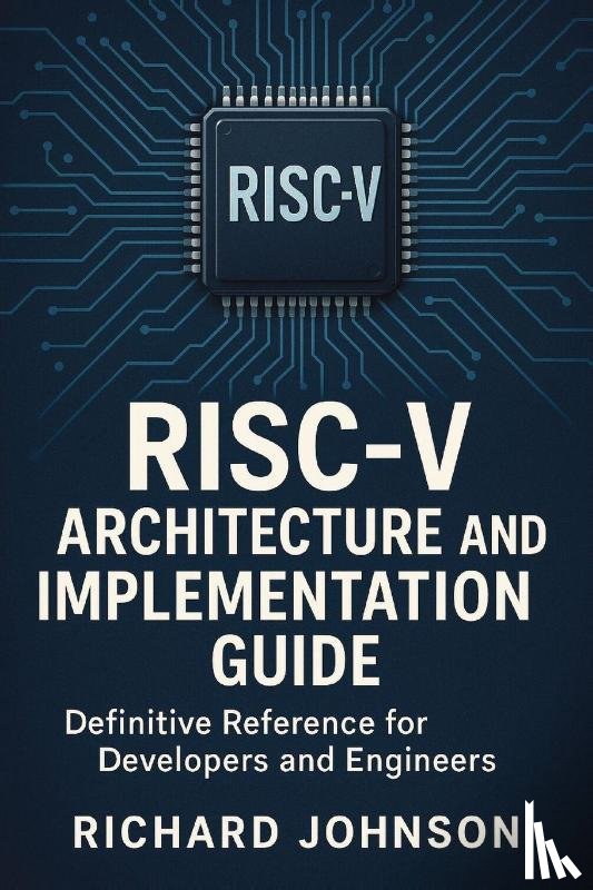 Johnson, Richard - RISC-V Architecture and Implementation Guide